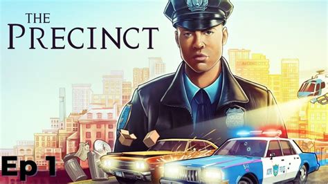 The Precinct DEMO Ep 1 Capturing Bad Guys On The First Day YouTube