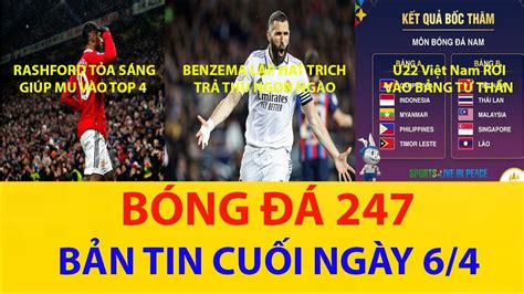 BẢN TIN CUỐI NGÀY 6 4 RASHFORD TỎA SÁNG ĐẠI THẮNG BENZEMA LẬP HAT