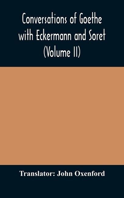 Conversations Of Goethe With Eckermann And Soret Volume Ii By John