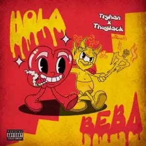 Tryhan Thuglack Hola Beba Lyrics Genius Lyrics