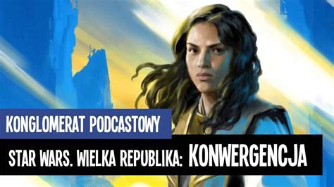 Star Wars Wielka Republika Konwergencja YouTube