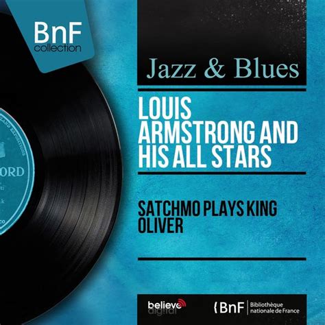 Satchmo Plays King Oliver Stereo Version Louis Armstrong And His All