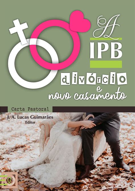 A Ipb O Div Rcio E O Novo Casamento Carta Pastoral Edi Esprst By