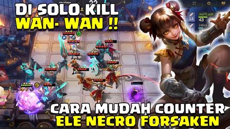 Cara Mudah Counter Ele Necro Forsaken Yang Lagi Meta Wan Wan Solo Vs