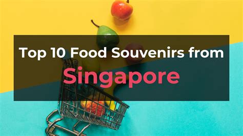 Top 10 Food Souvenirs from Singapore