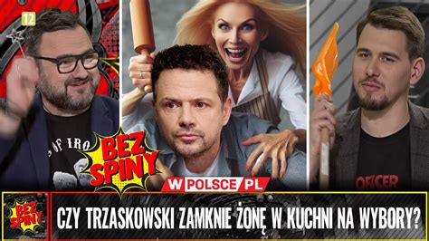 BezSpiny CZY TRZASKOWSKI ZAMKNIE ŻONĘ W KUCHNI NA WYBORY YouTube