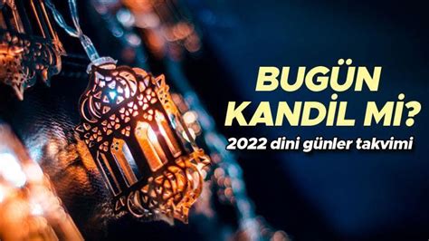 BUGÜN KANDİL Mİ Regaip Kandili ne zaman Diyanet bilgisi ve 2022