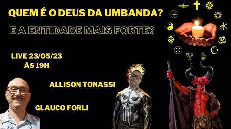 Live Tema Qual O Deus Da Umbanda E Qual A Entidade Mais