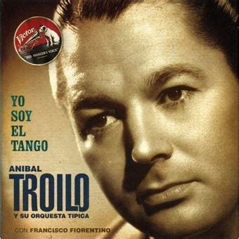 Anibal Troilo Yo Soy El Tango Cd Cd Lbum Compra M Sica Na Fnac Pt