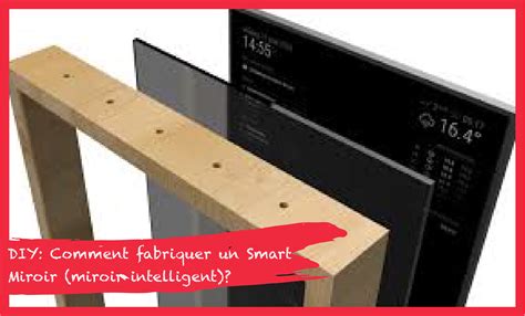 Diy Comment Fabriquer Un Smart Miroir Miroir Intelligent Cours Btp