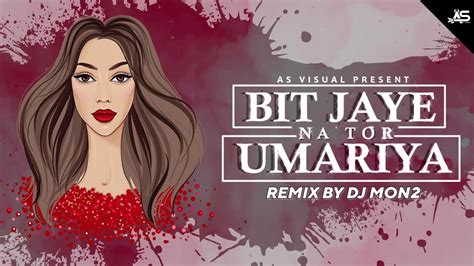 Bit Jay Na Tor Umariya Remix बत जए न तर उमरय Cg 2023 Remix