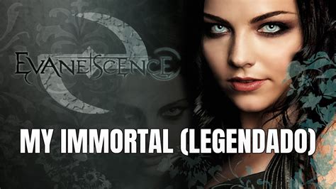 Evanescence My Immortal Legendado Youtube