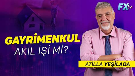 Gayrimenkul akıl işi mi Dr Artunç Kocabalkan Atilla Yeşilada