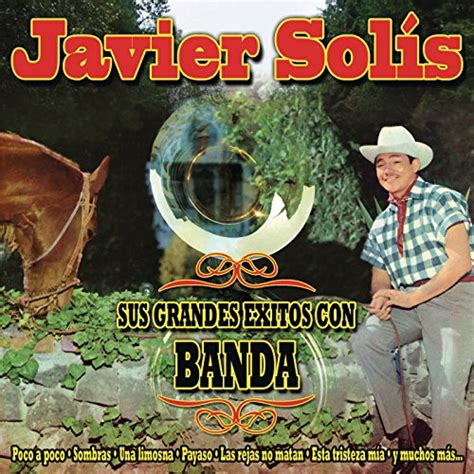 Play Javier Solis Sus Grandes Exitos Con Banda by Javier Solís on