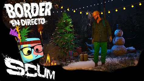 Border Juega Scum Primer Directo Del A O Youtube