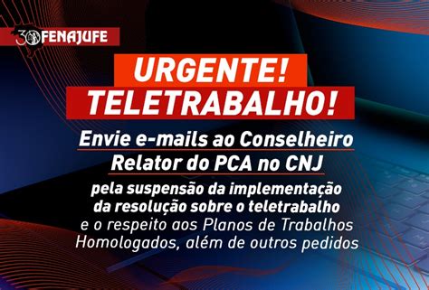 Fenajufe Urgente Teletrabalho Envie E Mails Ao Relator Do Pca No