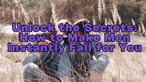 HOW TO MAKE MEN INSTANTLY FALL FOR YOU- UNLOCK THE SECRETS | Life ...