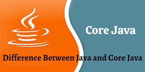 The Difference Between Java And Core Java Core Java