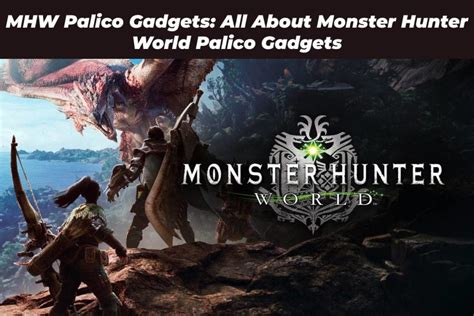 MHW Palico Gadgets: All About Monster Hunter World Palico Gadgets