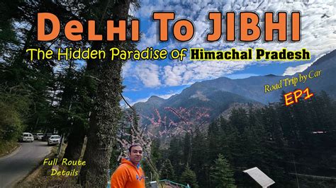 Delhi To Jibhi Road Trip By Car Jibhi A Hidden Paradise Of Himachal