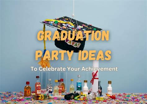 50 Best Graduation Party Ideas To Celebrate Your Achievement