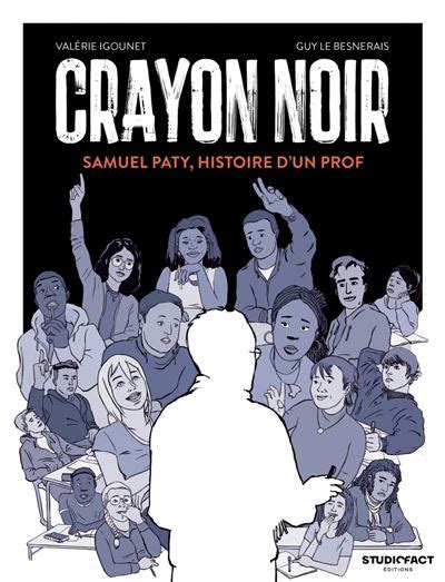 Crayon Noir Samuel Paty Histoire D Un Prof Dernier Livre De