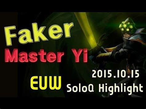 LOL Faker In EUW Master Yi Highlight 2015 10 15 SKT T1 Faker