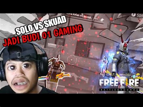 Nyamar Jadi Budi Gaming Solo Vs Skuad Free Fire Battle Ground