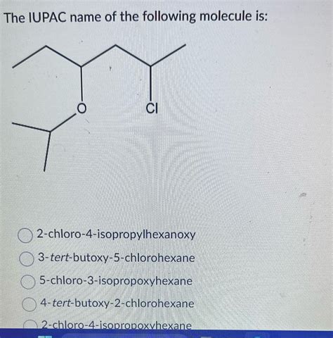 Solved The IUPAC Name Of The Following Molecule Is CI Course Hero