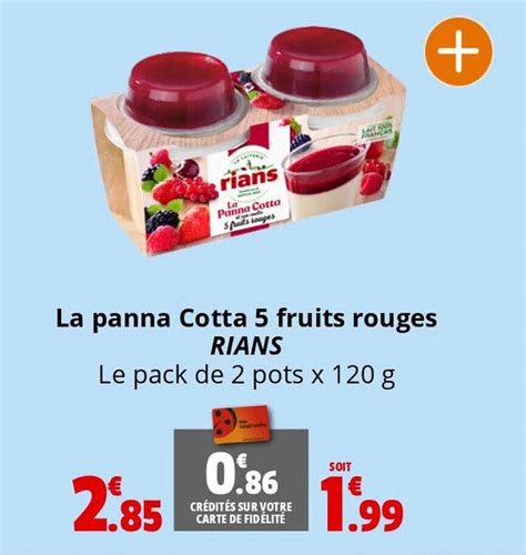 Promo La panna Cotta 5 fruits rouges RIANS chez Coccinelle Supermarché