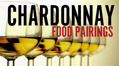 Chardonnay Food Pairings Essential Tips And Recipes Divino