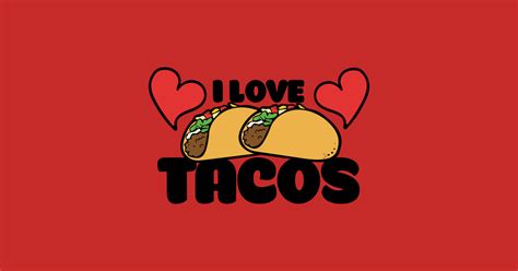 I Love Tacos I Love Tacos Sticker Teepublic