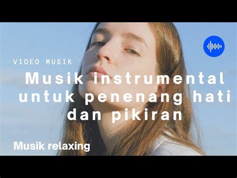 Musik Instrumental Penenang Hati Dan Pikiran YouTube