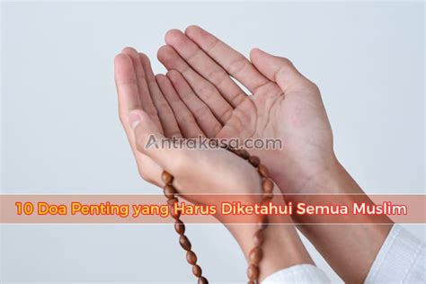 10 Doa Penting Yang Harus Diketahui Semua Muslim