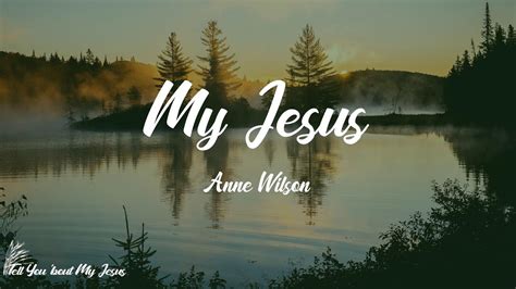 Anne Wilson My Jesus Lyrics Let Me Tell You Bout My Jesus Youtube