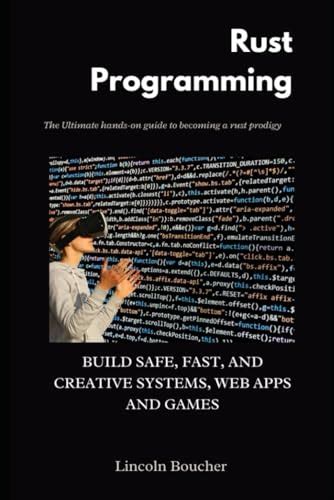 Rust Programming: Build Fast, Safe, and Creative Systems, Web Apps, and ...