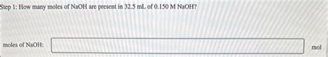 Solved Step How Many Moles Of Naoh Are Present In Ml Chegg