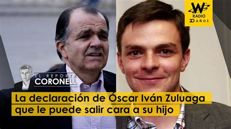 La Declaración De Óscar Iván Zuluaga Que Le Puede Salir Cara A Su Hijo Youtube