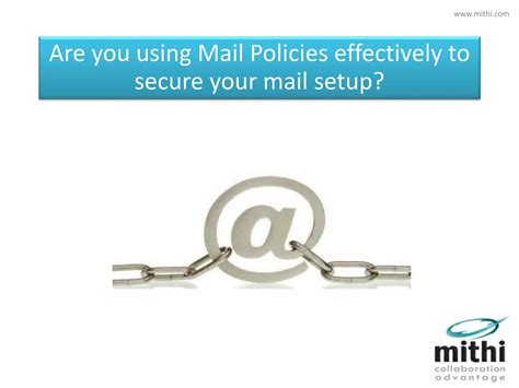 Are you using mail policies effectively to secure your mail | PPT