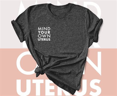 Mind Your Own Uterus Shirt Feminist Shirt Feminist Birth Etsy