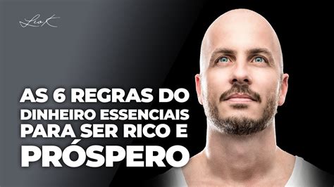 As 6 REGRAS DO DINHEIRO essenciais para ser RICO e PRÓSPERO YouTube