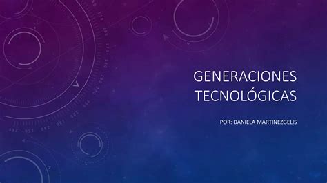 Generaciones Tecnológicas Ppt