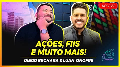 Ações e Fundos imobiliarios Diego Bechara Tubacast 312 YouTube