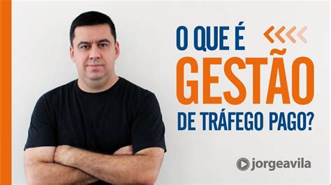 O QUE É GESTÃO DE TRÁFEGO PAGO E O QUE FAZ UM GESTOR DE TRÁFEGO PAGO