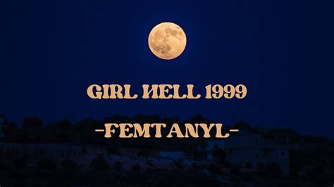 Girl Hell 1999 Femtanyl Lyric Video Youtube