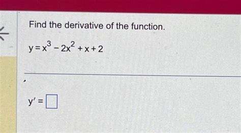 Solved Find The Derivative Of The Function Y X3−2x2 X 2