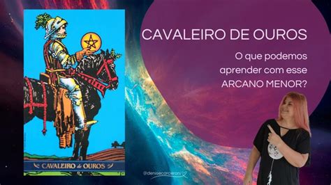 Cavaleiro De Ouros O Que Podemos Aprender Essa Carta Do Tarot