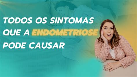 Todos Os Sintomas Que A Endometriose E A Adenomiose Podem Causar Youtube