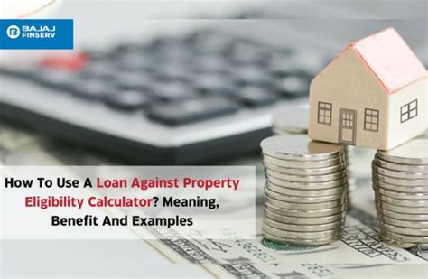 How To Use A Loan Against Property Eligibility Calculator Meaning Its