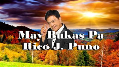 Rico J Puno May Bukas Pa With Lyrics Greatest Hits Youtube